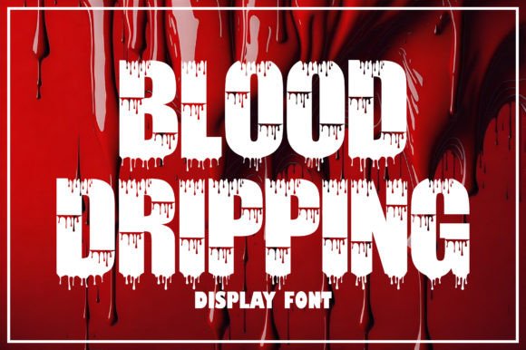 Blood Dripping: A Bold Typeface for Maximum Impact