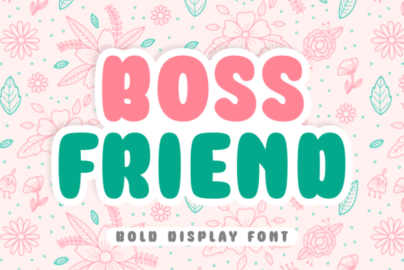 Boss Friend: The Chubby Display Font for Bold Branding